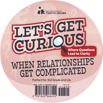 Cards Let's Get Curious: When Relationships Get Complicated Card Deck: A Discussion-Based Card Deck for Helping Students Navigate Conflict, Communicate ... Relationships (Let’s Get Curious Card Decks) Book