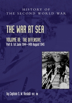 Paperback The War at Sea 1939-45: Volume III Part 2 The Offensive 1st June 1944-14th August 1945 Book