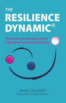 Paperback The Resilience Dynamic: The simple, proven approach to high performance and wellbeing Book