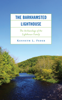 Hardcover The Barkhamsted Lighthouse: The Archaeology of the Lighthouse Family Book
