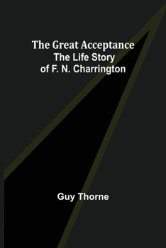 Paperback The Great Acceptance: The Life Story of F. N. Charrington Book