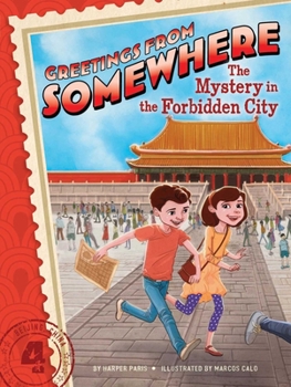 The Mystery in the Forbidden City - Book #4 of the Greetings from Somewhere