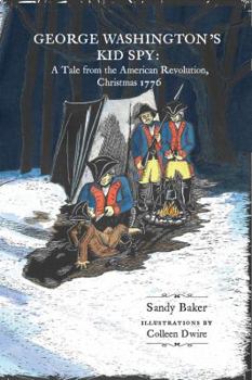 Paperback George Washington's Kid Spy: A Tale from the American Revolution, Christmas 1776 Book