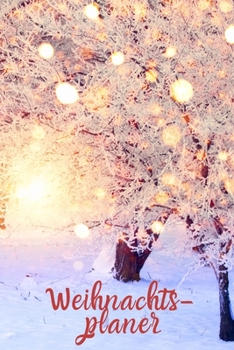 Weihnachtsplaner: Romantisches Notizbuch für die Organisation der Weihnachtsvorbereitung: Enthält einen Countdown Kalender vom 1. November bis ... Notizen  Format 6 x 9 Zoll (German Edition)