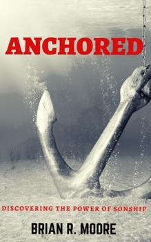Paperback Anchored: Discovering The Power of Sonship Book
