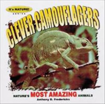 Paperback Clever Camouflagers: 12 Of Nature's Most Amazing Animals (It's Nature! Series) Book