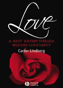 Hardcover Love: A Brief History Through Western Christianity Book