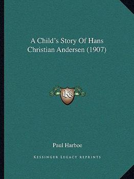 Paperback A Child's Story Of Hans Christian Andersen (1907) Book