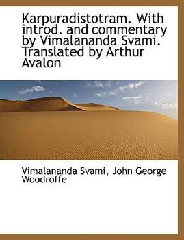 Paperback Karpuradistotram. with Introd. and Commentary by Vimalananda Svami. Translated by Arthur Avalon [Sanskrit] [Large Print] Book