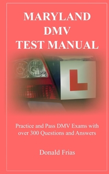 Paperback Maryland DMV Test Manual: Practice and Pass DMV Exams with over 300 Questions and Answers Book