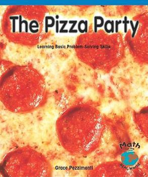 Paperback The Pizza Party: Learning Basic Problem-Solving Skills Book