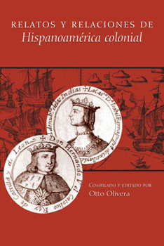 Paperback Relatos y Relaciones de Hispanoamerica Colonial Book