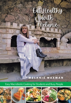 Hardcover Eat Healthy with Melanie: Easy Macrobiotic Cooking for Students and Busy People Book