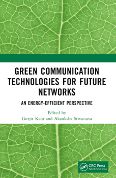 Paperback Green Communication Technologies for Future Networks: An Energy-Efficient Perspective Book