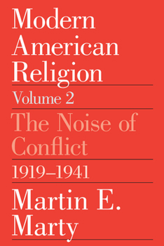 Paperback Modern American Religion, Volume 2: The Noise of Conflict, 1919-1941 Volume 2 Book