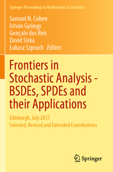 Paperback Frontiers in Stochastic Analysis-Bsdes, Spdes and Their Applications: Edinburgh, July 2017 Selected, Revised and Extended Contributions Book