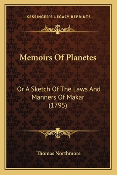 Paperback Memoirs Of Planetes: Or A Sketch Of The Laws And Manners Of Makar (1795) Book