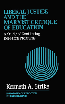 Hardcover Liberal Justice and the Marxist Critique of Education: A Study of Conflicting Research Programs Book