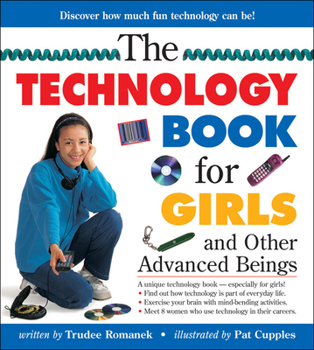 Hardcover The Technology Book for Girls and Other Advanced Beings Book