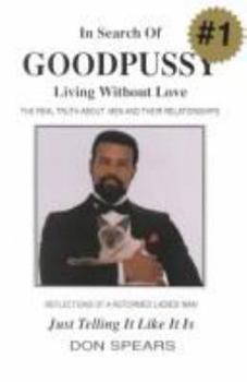Paperback In Search of Good Pussy: Living Without Love Book