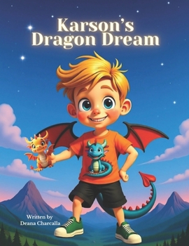 Paperback Karson's Dragon Dream: A Fantastical Bedtime Story About Imagination and Adventure Book