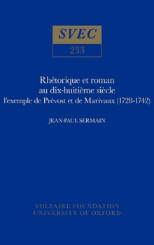 Hardcover Rhétorique Et Roman Au Dix-Huitième Siècle: L'Exemple de Prévost Et de Marivaux (1728-1742) [French] Book