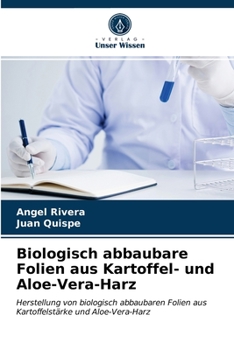 Biologisch abbaubare Folien aus Kartoffel- und Aloe-Vera-Harz