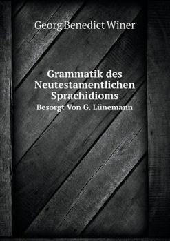 Paperback Grammatik des Neutestamentlichen Sprachidioms Besorgt Von G. L?nemann [German] Book