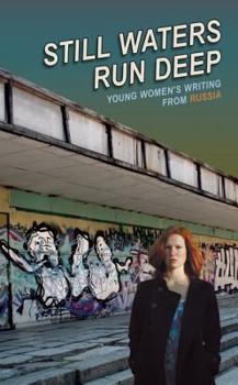 Paperback Still Waters Run Deep: Young Women s Writing from Russia (New Russian Writing) Book