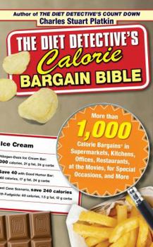 Mass Market Paperback The Diet Detective's Calorie Bargain Bible: More Than 1,000 Calorie Bargains in Supermarkets, Kitchens, Offices, Restaurants, the Movies, for Special Book