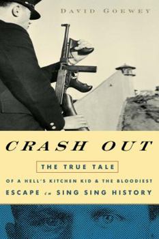 Hardcover Crash Out: The True Tale of a Hell's Kitchen Kid and the Bloodiest Escape in Sing Sing History Book