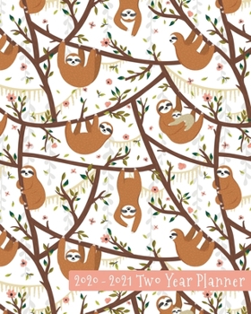 2020-2021 Two Year Planner: Sloth Family Life Cover on a Weekly Monthly Planner Organizer. Perfect 2 Year Motivational Planner, Agenda, Schedule with ... family lovers! (Sloth Lovers 2 Year Planner)