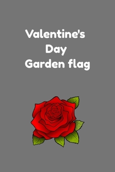 Paperback valentine's day garden flag: Lined Notebook With Inspirational Unique Touch - Diary - Lined 110 Pages: Paperback Book