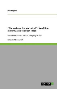 Paperback "Die anderen Nerven mich!" - Konflikte in der Klasse friedlich lösen: Unterrichtseinheit für die Jahrgangsstufe 7 [German] Book
