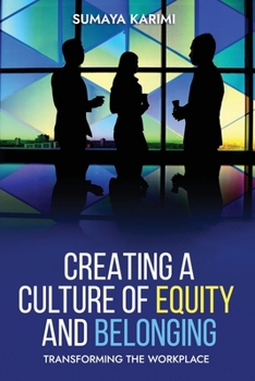 Paperback Creating a Culture of Equity and Belonging: Transforming the Workplace Book