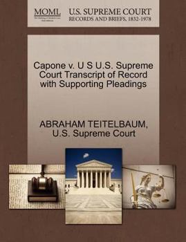 Capone (Ralph J.) v. U.S. U.S. Supreme Court Transcript of Record with Supporting Pleadings