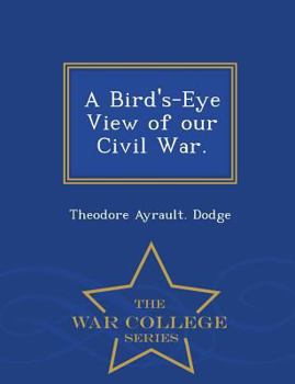 Paperback A Bird's-Eye View of Our Civil War. - War College Series Book