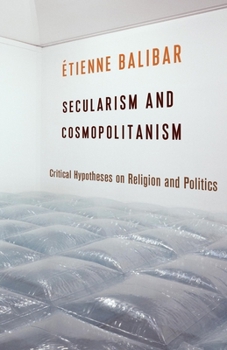 Paperback Secularism and Cosmopolitanism: Critical Hypotheses on Religion and Politics Book