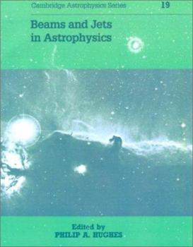 Beams and Jets in Astrophysics - Book  of the Cambridge Astrophysics