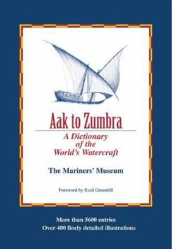 Hardcover Aak to Zumbra: A Dictionary of the World's Watercraft Book