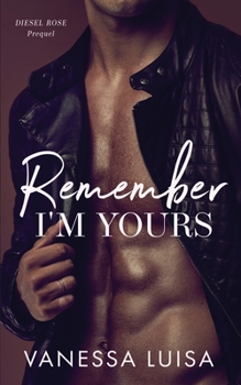 Paperback Remember I'm Yours: A Prequel to Diesel Rose Book