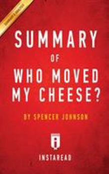 Paperback Summary of Who Moved My Cheese?: by Spencer Johnson and Kenneth Blanchard - Includes Analysis Book