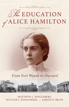 Paperback The Education of Alice Hamilton: From Fort Wayne to Harvard Book