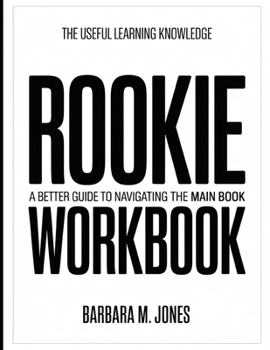 Paperback The Useful Learning Knowledge Rookie: A Better Guide To Navigating The Main Book