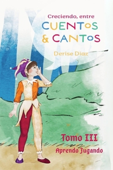 Paperback Creciendo Entre Cuentos y Cantos: Aprendo Jugando [Spanish] Book