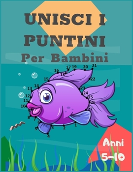 Paperback Unisci i puntini per bambini 5-10 anni: unisci i puntini per bambini di 5-10 anni, Disegni da colorare Collega [Italian] Book