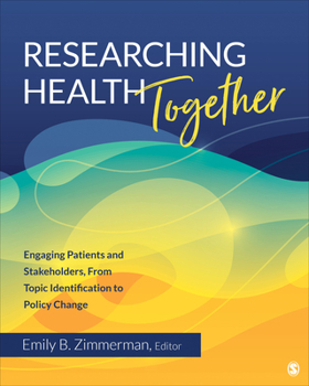Paperback Researching Health Together: Engaging Patients and Stakeholders, From Topic Identification to Policy Change Book