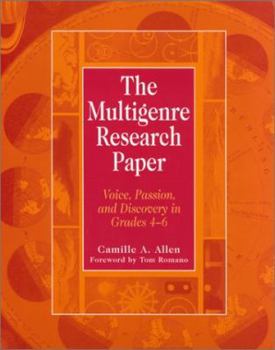 Paperback The Multigenre Research Paper: Voice, Passion, and Discovery in Grades 4-6 Book