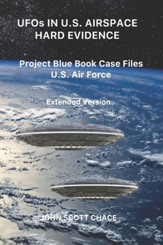 Paperback UFOs IN U.S. AIRSPACE: HARD EVIDENCE: Project Blue Book Case Files U.S. Air Force - Extended Version Book