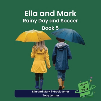 Ella and Mark - Rainy Day and Soccer (Ella and Mark 5-Book)
